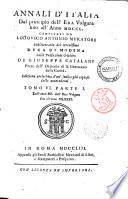 Annali d'Italia dal principio dell'era volgare fino all'anno 1750. Compilati da Lodovico Antonio Muratori ... colle prefazioni critiche di Giuseppe Catalani ... Tomo 1. parte 1. [-tomo 12. parte 2.]