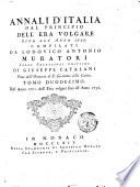 Annali d'Italia dal principio dell'era volgare sino all'anno 1750, compilati da Lodovico Antonio Muratori. Colle prefazioni critiche di Giuseppe Catalani, prete dell'oratorio di S. Girolamo della Carità. Tomo primo [-duodecimo]
