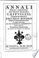Annali de' frati minori cappuccini, composti dal m.r.p. Zaccaria Bouerio, da Saluzzo, e tradotti in volgare dal padre f. Benedetto Sanbenedetti da Milano predicatore cappuccino. Tomo primo, parte prima [-tomo secondo, parte seconda]