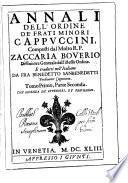 Annali dei' frati Minori Cappuccini, composti dal M. R. P. Zaccaria Boverio Da Saluzzo, et tradotti in volgare dal Padre F. Benedetto Sanbenedetti,... Tomo Primo [- Appendice al Tomo Terzo]
