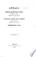 Annali del principato ecclesiastico di Trento dal 1022 al 1540 compilati sui documenti da F. F. degli Alberti ... reintegrati ... da T. Gar