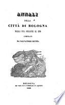 Annali Della Citta Di Bologna Dalla Sua Origine Al 1796