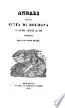 Annali Della Citta Di Bologna Dalla Sua Origine Al 1796