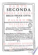 Annali della felice citta di Palermo prima sedia, corona del re, e capo del Regno di Sicilia nelli quali si contiene la sua origine, progressi, e varietà di stato sacro, politico, e militare: ... Di don Agostino Inueges sacerdote siciliano da Sciacca. Parte prima [-terza]