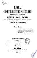 Annali delle Due Sicilie dall'origine e fondazione della monarchia fino a tutto il regno dell'augusto sovrano Carlo 3. Borbone di Matteo Camera