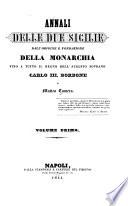Annali delle Due Sicilie dall'origine e fondazione della monarchia fino a tutto il regno dell'augusto sovrano Carlo III. Borbone