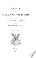 Annali di Gabriel Giolito de' Ferrari da Trino di Monferrato: Gabriel Giolito solo pr la seconda volta [contin.] Giovanni il Giovane e Gio. Paolo fratello, 1578 (in parte). 1591 (in parte). Gio Paolo, insieme co' nipoti. 1591 (in parte) 1606. Elenco alfabetico delle edizioni Giolitine. Indice