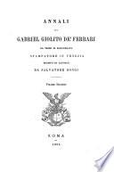 Annali di Gabriel Giolito de' Ferrari da Trino di Monferrato, stampatore in Venezia, descritti ed illustradi da Salvatore Bongi ...