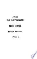 Annali di Livorno Dalla Sua Origine Sino All'Anno Di Gesu' Cristo 1840. Colle Notizie Riguardanti I Luoghi Piu' Notevoli Antichi E Moderni Dei Suoi Contorni