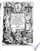 Annali ecclesiastici d'Odorico Rinaldi triuigiano prete della Congregatione dell'Oratorio di Roma. Che cominciano nell'anno 1198. Oue terminò i suoi il card. Baronio