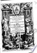 Annali ecclesiastici tratti da quelli del cardinal Baronio per Odorico Rinaldi triuigiano prete della Congregatione dell'Oratorio di Roma. Parte prima [-quarta]. Corretta e molto ampliata