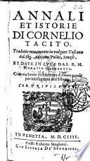 Annali et Istorie di Cornelio Tacito. Tradotte nouamente in vulgare toscano dal sig. Adriano Politi, senese. Et date in luce dal r.m. Horatio Giannetti. Con vna breue dichiaration d'alcune parole per intelligenza dell'istoria