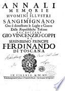 Annali memorie ed huomini illustri di Sangimignano ov si dimostrano le leghe e guerre delle repubbliche toscane del dottore Gio. Vincenzi Coppi al serenissimo principe Ferdinando di Toscana