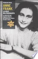 Anne Frank. La voce dell'olocausto. La storia di una ragazza ebrea e del diario più celebre di tutti i tempi
