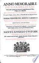 Anno memorabile de Carmelitani, nel quale à giorno per giorno si rappresentano le vite, l'opere, & i miracoli di S. Elia profeta loro patriarca, E di tutti li santi, e sante, beati e venerabili eroi del suo sacro Ordine della beatissima madre di Dio Maria Vergine del Monte Carmelo... ordinato, e disposoto dal padre Maestro Giuseppe Maria Fornani...