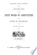 Annual Report of the Secretary of the State Board of Agriculture of the State of Michigan and ... Annual Report of the Agricultural College Experiment Station from ...
