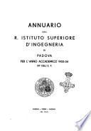 Annuario del R. Istituto superiore d'ingegneria di Padova per l'anno accademico ... 1933/34-1934/35