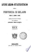 Annuario-statistico della provincia di Milano [afterw.] delle provincie di Lombardia [afterw.] del regno d'Italia (compilato dal ragioniere A. dell'Acqua).