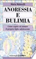 Anoressia e bulimia. Come capire ed aiutare il proprio figlio adolescente