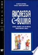 Anoressia e bulimia. Guida pratica per genitori, insegnanti e amici