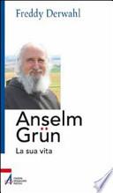 Anselm Grün. La sua vita