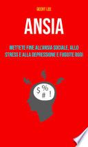 Ansia : Mettete Fine All'ansia Sociale, Allo Stress E Alla Depressione E Fuggite Oggi