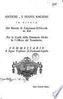 Antiche, e nuove ragioni in difesa del barone di Carpinone d. Niccola di Risi per la causa della denuncia fiscale su l'officio del Trombetta. Commessario il signor presidente d. Ferdinando Lignola. Presso l'attuario Guerra