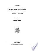 Antiche iscrizioni bellunesi raccolte e pubblicate dal conte Florio Miari
