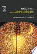 Antiche novità. Una guida transdisciplinare per interpretare il vecchio e il nuovo