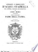 Antichita e prerogative d'Acqui-Staziella sua istoria profana-ecclesiastica di Guido Biorci acquese dedicata ai preclarissimi padri della patria. Tomo primo (- secondo)