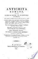 Antichità romane, ovvero Quadro de' costumi, usi, ed istituzioni de' romani; nel quale si espone tutto ciò che riguarda la loro religione - governo - leggi - magistrature ... Opera principalmente destinata a facilitare l'intelligenza degli autori classici latini, dell'inglese Alessandro Adam L.L.D., rettore della gran scuola di Edimburgo; ... Tomo 1.[-3.]