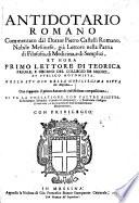 Antidotario Romano commentato dal Dottor Pietro Castelli ... Oue s'apporta il primo autore di ciascheduna compositione, si fa la collatione con l'altre ricette, etc. [With the text.]