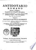 Antidotario romano latino, e volgare. Tradotto da Ippolito Ceccarelli. Li ragionamenti, e le aggiunte dell'elettione de' semplici, e prattica delle compositioni. Con le annotationi del signore Pietro Castelli romano e trattati della teriaca romana, e della teriaca egittia