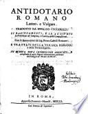 Antidotario Romano latino e volgare, tradotto da Ippolito Ceccarelli. Li ragionamenti e le aggiunte dell'elettione de'semplici e prattica delle compositioni, con le annotationi di Pietro Castelli, e trattati della teriaca Romana e ... Egittia. Inquesta nova inpressione aggiunto e arresciuto di ricette altimamente publicate (etc.)