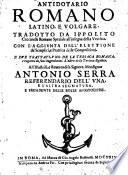 Antidotario romano latino, e volgare. Tradotto da Ippolito Ceccarelli Romano speziale all'insegna della Vecchia. Con l'aggiunta dell'elettione de' semplici, eprattica delle composizioni. E due trattati, vno della teriaca romana, e ragione de suoi ingredienti. l'altro della teriaca egittia