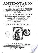 Antidotario romano. Tradotto da latino in volgare da Ippolito Ceccarelli romano spetiale all'insegna della vecchia. Con l'aggiunta dell'elettione de semplici, prattica delle compositioni, et vn trattato dell'apparato della teriaca, et ragione de suoi ingredienti