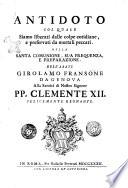 Antidoto col quale siamo liberati dalle colpe cotidiane, e preservati da mortali peccati. Della santa comunione, sua frequenza, e preparazione dell'abate Girolamo Fransone da Genova alla santità di nostro signore pp. Clemente 12. ..