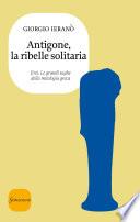 Antigone, la ribelle solitaria