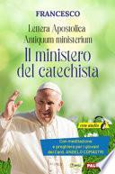 Antiquum ministerium. Lettera Apostolica. Il ministero del catechista. Con meditazione e preghiera del catechista del Card. Angelo Comastri