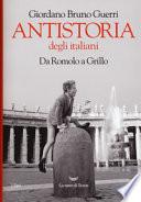 Antistoria degli italiani. Da Romolo a Grillo