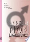 Antologia dal concorso La pelle non dimentica - Racconti