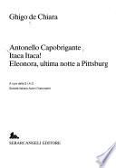 Antonello Capobrigante ; Itaca Itaca! ; Eleonora, ultima notte a Pittsburg