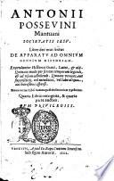 Antonii Possevini Mantuani Societatis Iesu Liber decimus sextus De apparatu ad omnium gentium historiam. Expeduntur historici græci, latini, & alij..