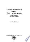 Antonio and Francesco Guardi, Their Life and Milieu