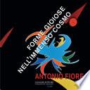 Antonio Fiore. Forme gioiose nell’immenso cosmo