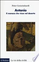 Antonio. Il monaco che visse nel deserto