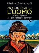 Antonio Ligabue, l'uomo