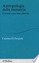 Antropologia della memoria. Il ricordo come fatto culturale