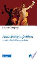Antropologia politica. Umano, biopolitica, giustizia