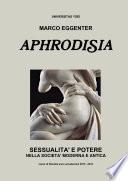 APHRODISIA: Sessualità e potere nella società moderna e antica